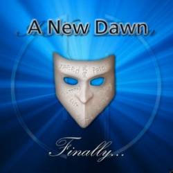 A New Dawn : Finally...
